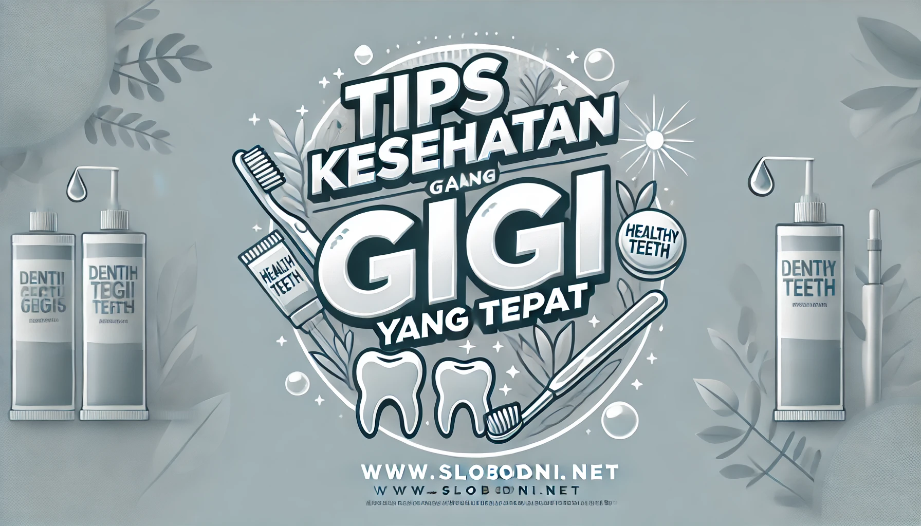 Tips Kesehatan Gigi yang Tepat