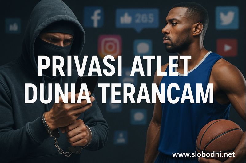 Privasi Atlet Dunia Terancam